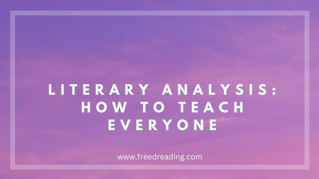 literary-analysis-how-to-teach-everyone-freed-reading