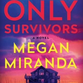 The Only Survivors by Megan Miranda